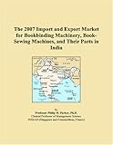 The 2007 Import and Export Market for Bookbinding Machinery, Book-Sewing Machines, and Their Parts in India