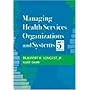 Managing Health Services Organizations and Systems