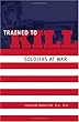 Trained to Kill: Soldiers at War
