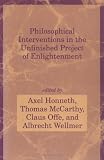Philosophical Interventions in the Unfinished Project of Enlightenment (Studies in Contemporary German Social Thought)