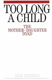 Too Long a Child
 The Mother-daughter Dryad,
Nini Herman