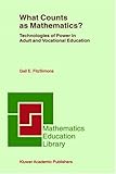 What Counts as Mathematics?: Technologies of Power in Adult and Vocational Education (Mathematics Education Library)