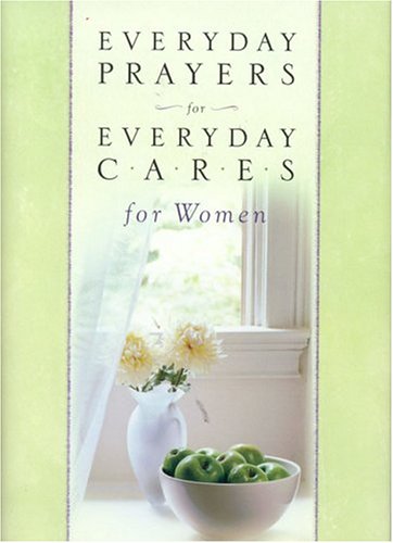 Everyday Prayers for Everyday Cares/Women (Everyday Prayers for Everyday Cares)