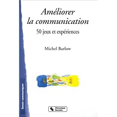 Am�liorer la communication : 50 jeux et exp�riences
