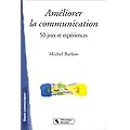 Am�liorer la communication : 50 jeux et exp�riences