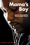 Review Highdown  / Mama's Boy: Lennox Lewis and the Heavyweight Crown