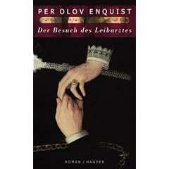 Der Besuch des Leibarztes: Roman