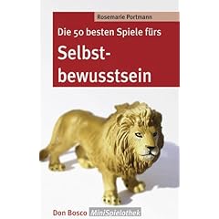 Die 50 besten Spiele f�rs Selbstbewusstsein