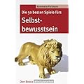Die 50 besten Spiele f�rs Selbstbewusstsein