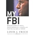 My FBI: Bringing Down the Mafia, Investigating Bill Clinton, and Fighting the War on Terror book cover