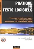 Pratique des tests logiciels : Concevoir et mettre en oeuvre une strat�gie de tests Pr�paration � la certification ISTQB