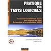 Pratique des tests logiciels : Concevoir et mettre en oeuvre une strat�gie de tests Pr�paration � la certification ISTQB