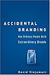 Accidental Branding: How Ordinary People Build Extraordinary Brands