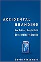 Accidental Branding: How Ordinary People Build Extraordinary Brands