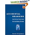 Accidental Branding: How Ordinary People Build Extraordinary Brands by David Vinjamuri
