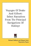 Voyages of Drake and Gilbert: Select Narratives from the Principal Navigations of Hakluyt
