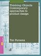 Thinking Objects: Contemporary Approaches to Product Design (Advanced Level)