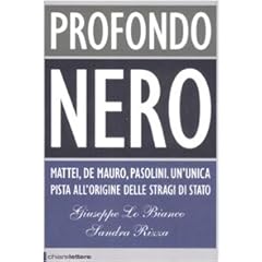 Profondo nero. Mattei, De Mauro, Pasolini. Che cosa sapevano? Perch� dovevano morire? (Principioattivo)