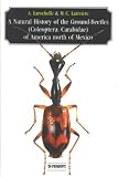  : A Natural History of the Ground-Beetles (Coleoptere: Carabidae) of American North of Mexico (Pensoft Series Faunistica, 27)