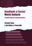 Handbook of Soccer Match Analysis: A Systematic Approach to Improving Performance