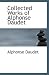 Collected
Works
of
Alphonse
Daudet