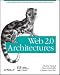 Web 2.0 Architectures: What Entrepreneurs and Information Architects Need to Know
