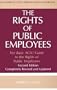 The Rights of Public Employees, Second Edition: The Basic ACLU Guide to the Rights of Public Employees (ACLU Handbook)