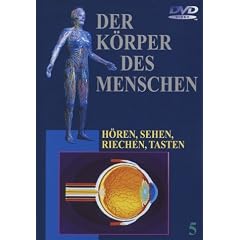 Der K�rper des Menschen 5 - H�ren, Sehen, Riechen, Tasten