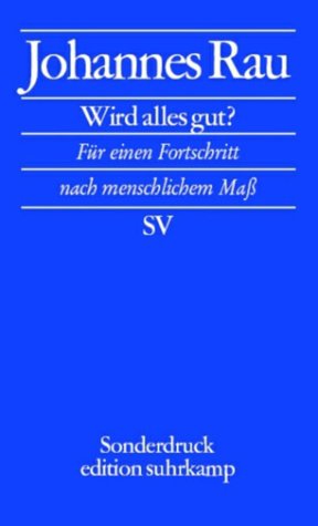 Wird alles gut?: F&uuml;r einen Fortschritt nach menschlichem Ma&szlig; (edition suhrkamp)