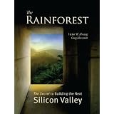 The Rainforest: The Secret to Building the Next Silicon Valley ~ Victor W. Hwang