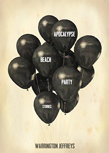 Apocalypse Beach Party: Stories, by Warrington Jeffreys