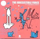 Review Irresistible Force  / It's Tomorrow Already