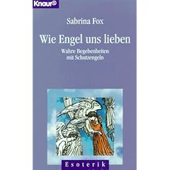 Wie Engel uns lieben. Wahre Begebenheiten mit Schutzengeln.