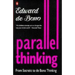 Parallel Thinking: From Socratic Thinking to De Bono Thinking