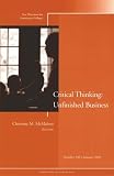 The Unfinished Business of Critical Thinking: New Directions for Community Colleges, No. 130, Summer 2005 (J-B CC Single Issue Community Colleges)