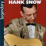 Hank Snow -  Legendary