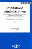 Institutions administratives: Organisation générale, fonction publique, contentieux administratif, interventions de l administration dans l économie, prix, planificationm aménagement du territoire