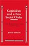 Capitalism and a New Social Order (Anson G. Phelps Lectureship on Early American History)