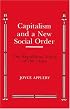 Capitalism and a New Social Order (Anson G. Phelps Lectureship on Early American History)