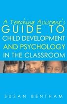 A Teaching Assistant's Guide to Child Development and Psychology in the Classroom