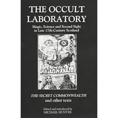 The Occult Laboratory: Magic, Science and Second Sight in Late Seventeenth-Century Scotland. A new edition: WITH Robert Kirk's "The Secret Commonwealth" and Other Texts