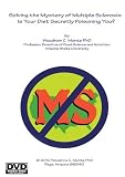 Solving the Mystery of Multiple Sclerosis: Is your Diet Secretly Poisoning You?