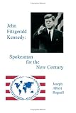 John Fitzgerald Kennedy: Spokesman for the New Century