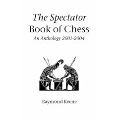 The Spectator Book of Chess: An Anthology 2001-2004