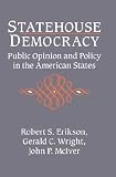 Statehouse Democracy: Public Opinion and the American States: Public Opinion and Policy in the American States