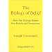 The Biology of Belief: How Our Biology Biases Our Beliefs and Perceptions