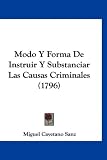 Modo y Forma de Instruir y Substanciar Las Causas Criminales (1796)