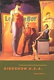 Sideshow U.S.A.: Freaks and the American Cultural Imagination