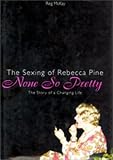None So Pretty: The Sexing of Rebecca Pine