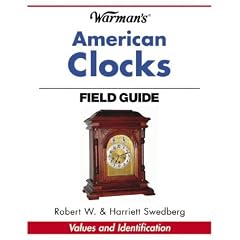 Warman's American Clocks Field Guide by Robert W. Swedberg